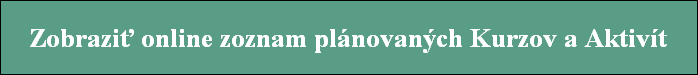 Zobraziť online zoznam plánovaných Kurzov a Aktiví­t